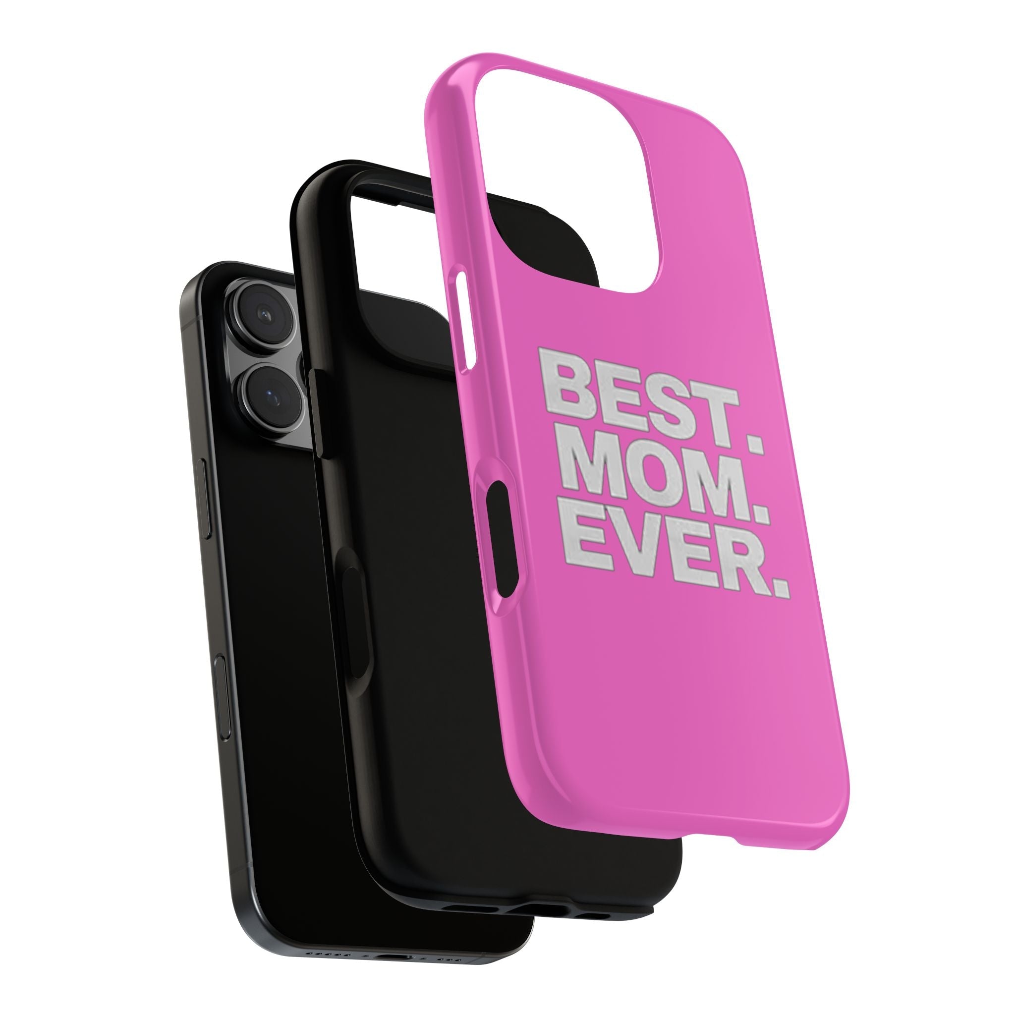 Best. Mom. Ever. Tough Phone Case — Pink Protective Mother's Day Gift - 314 Originals