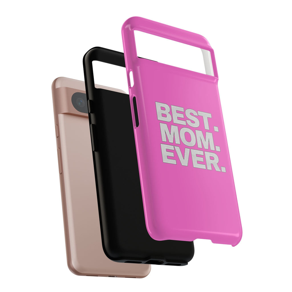 Best. Mom. Ever. Tough Phone Case — Pink Protective Mother's Day Gift - 314 Originals