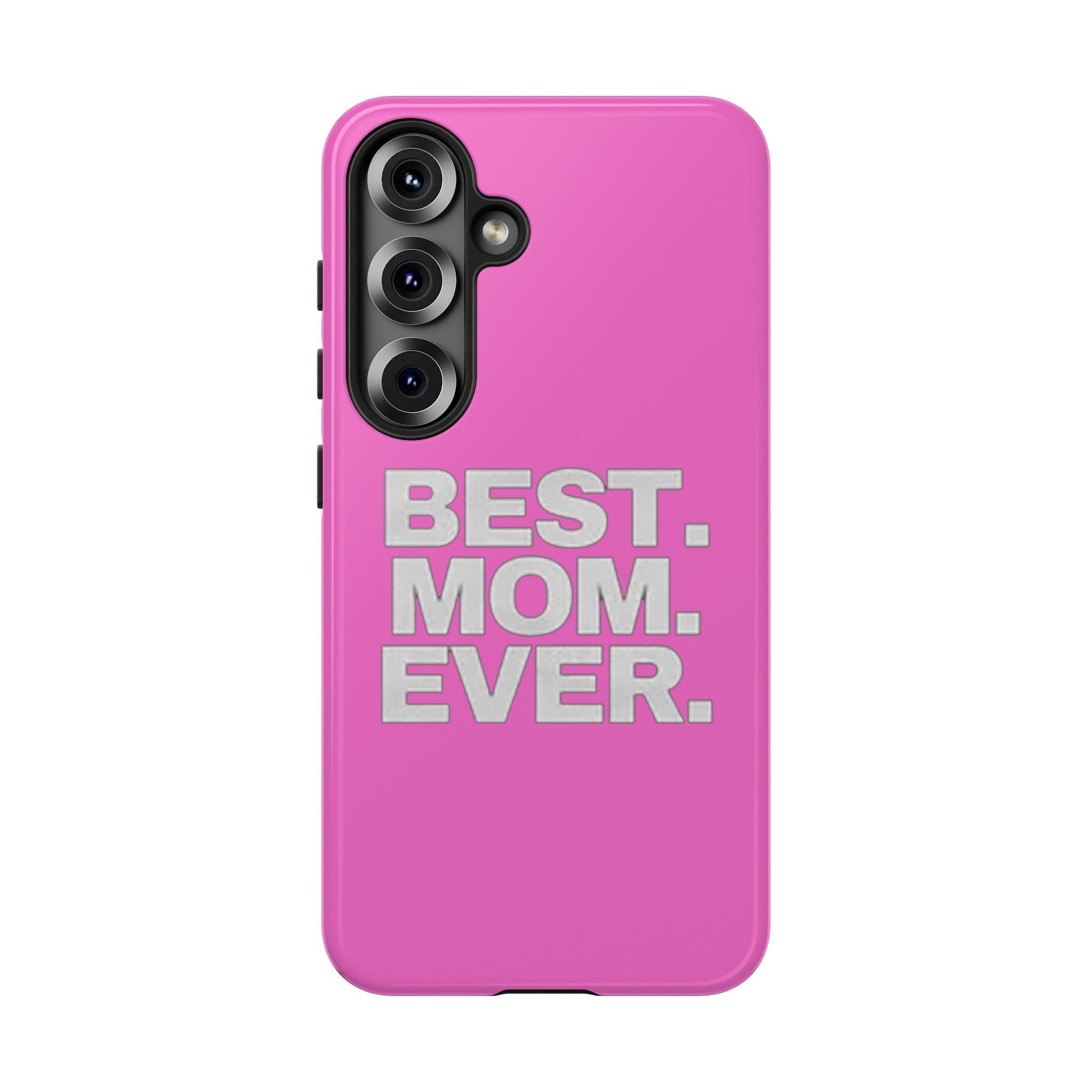 Best. Mom. Ever. Tough Phone Case — Pink Protective Mother's Day Gift - 314 Originals