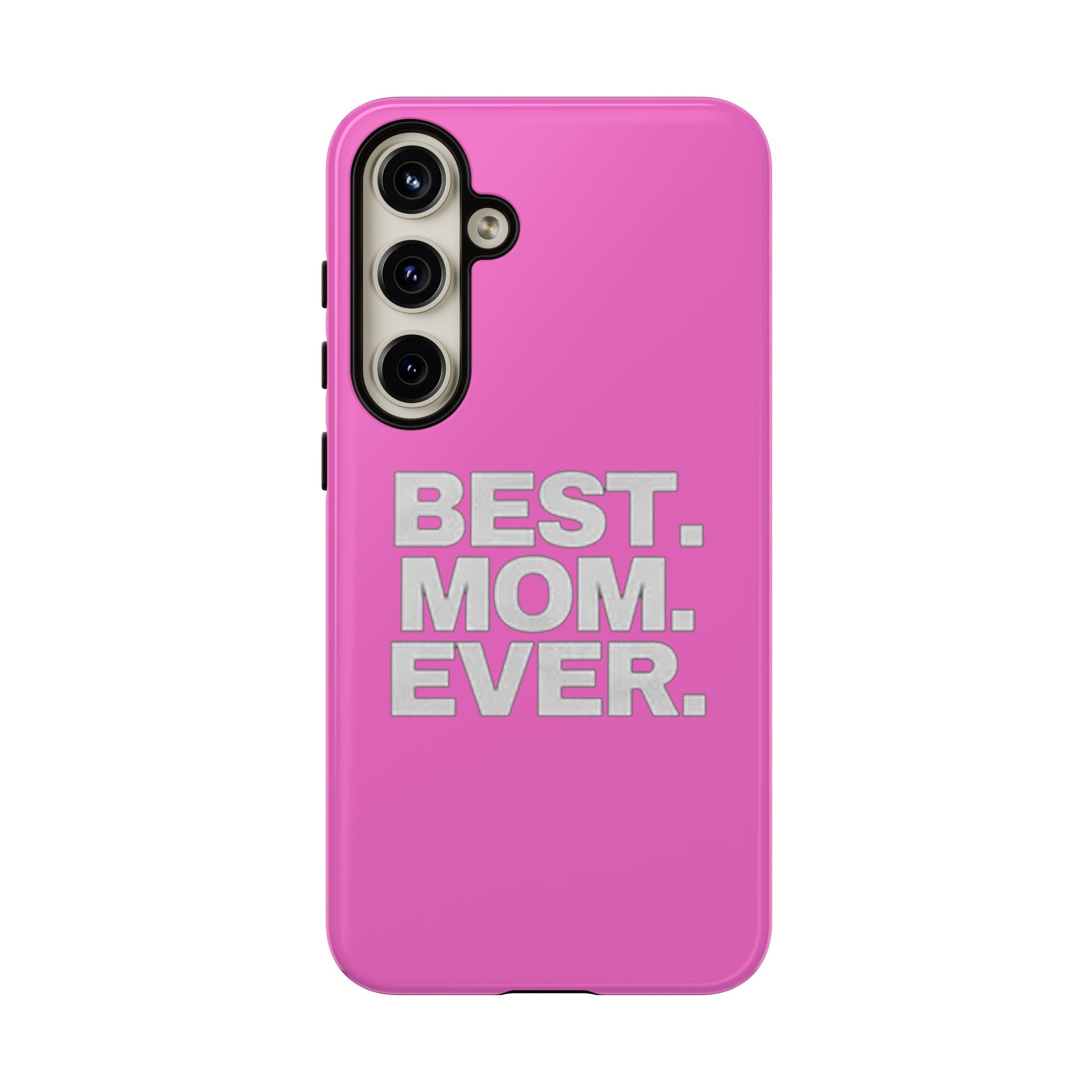 Best. Mom. Ever. Tough Phone Case — Pink Protective Mother's Day Gift - 314 Originals