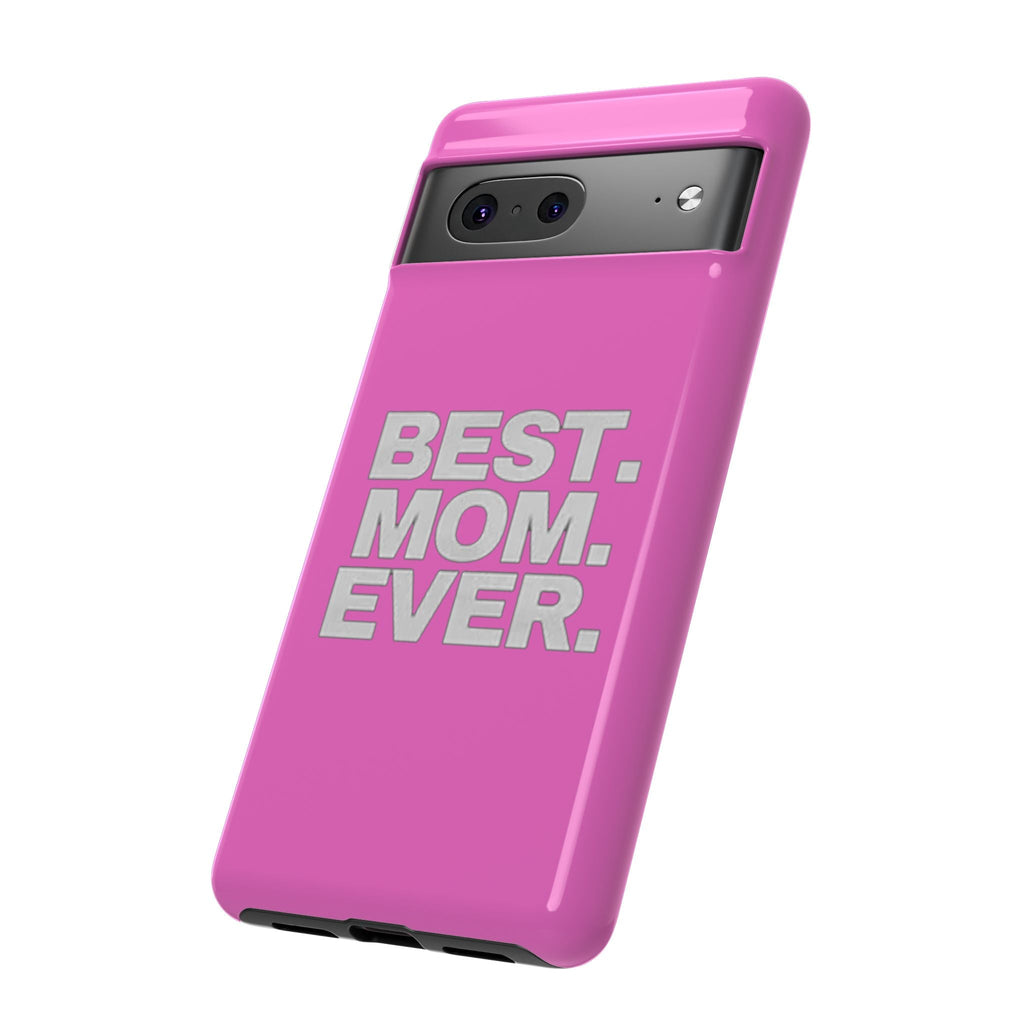 Best. Mom. Ever. Tough Phone Case — Pink Protective Mother's Day Gift - 314 Originals