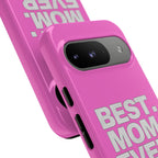 Best. Mom. Ever. Tough Phone Case — Pink Protective Mother's Day Gift - 314 Originals