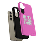 Best. Mom. Ever. Tough Phone Case — Pink Protective Mother's Day Gift - 314 Originals