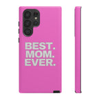 Best. Mom. Ever. Tough Phone Case — Pink Protective Mother's Day Gift - 314 Originals