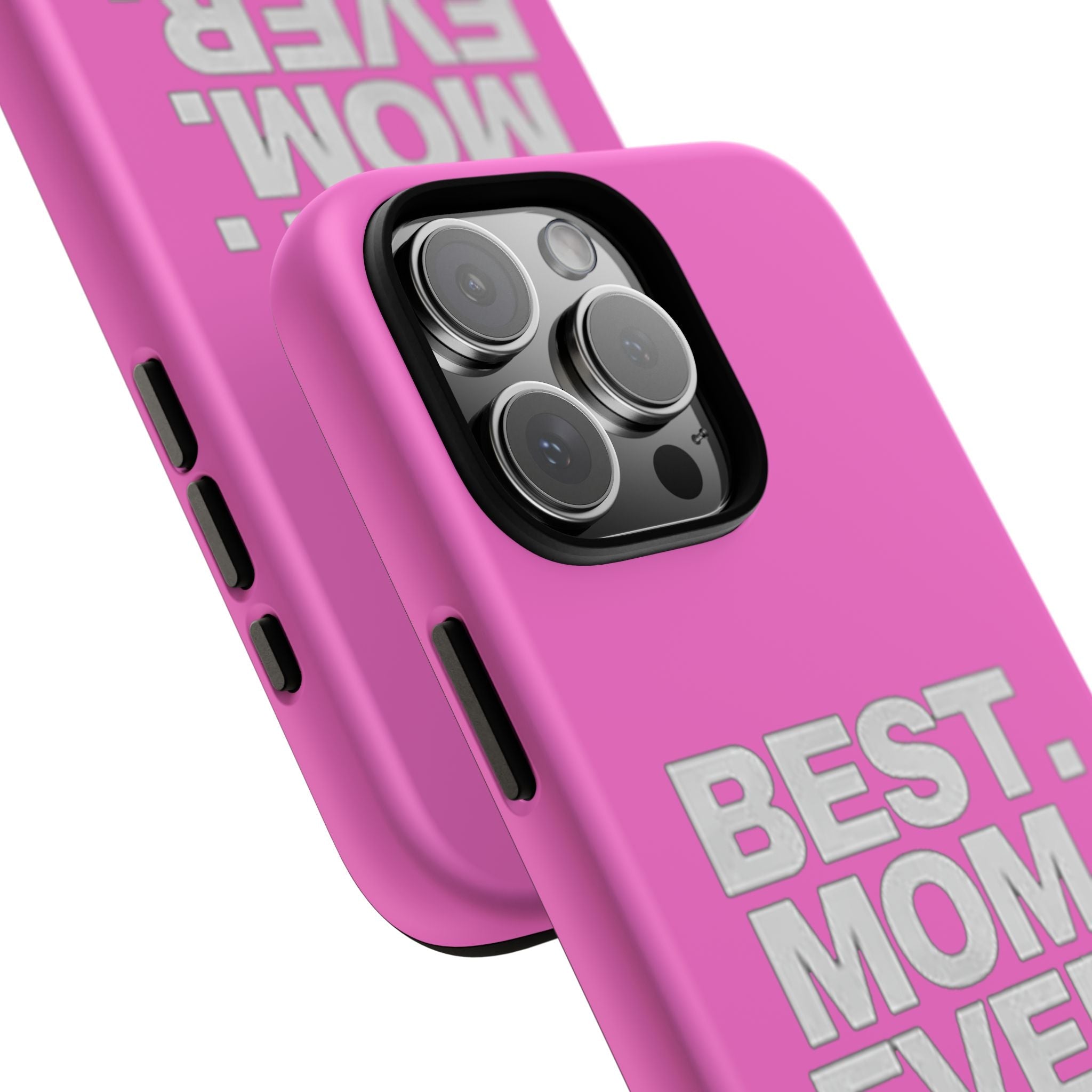 Best. Mom. Ever. Tough Phone Case — Pink Protective Mother's Day Gift - 314 Originals
