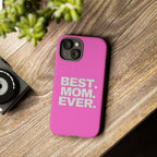 Best. Mom. Ever. Tough Phone Case — Pink Protective Mother's Day Gift - 314 Originals