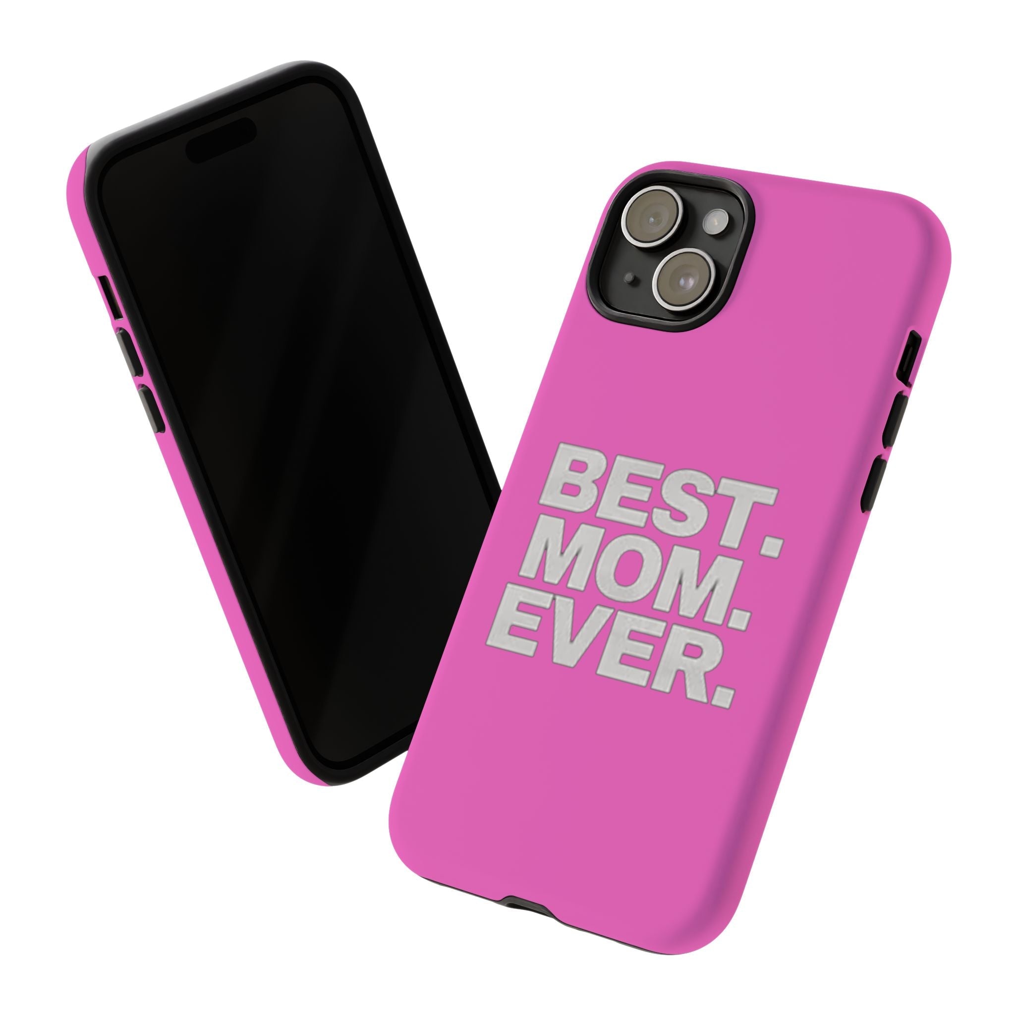 Best. Mom. Ever. Tough Phone Case — Pink Protective Mother's Day Gift - 314 Originals