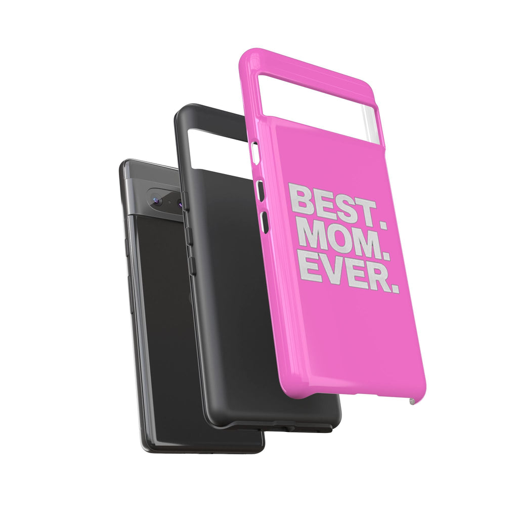 Best. Mom. Ever. Tough Phone Case — Pink Protective Mother's Day Gift - 314 Originals