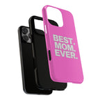 Best. Mom. Ever. Tough Phone Case — Pink Protective Mother's Day Gift - 314 Originals