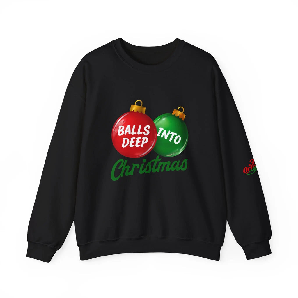 Christmas Sweatshirt "Balls Deep Into Christmas" Holiday Crewneck - 314 Originals