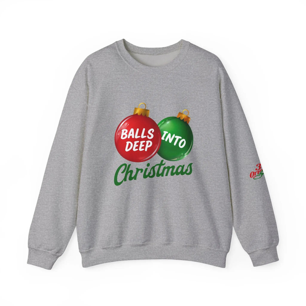 Christmas Sweatshirt "Balls Deep Into Christmas" Holiday Crewneck - 314 Originals