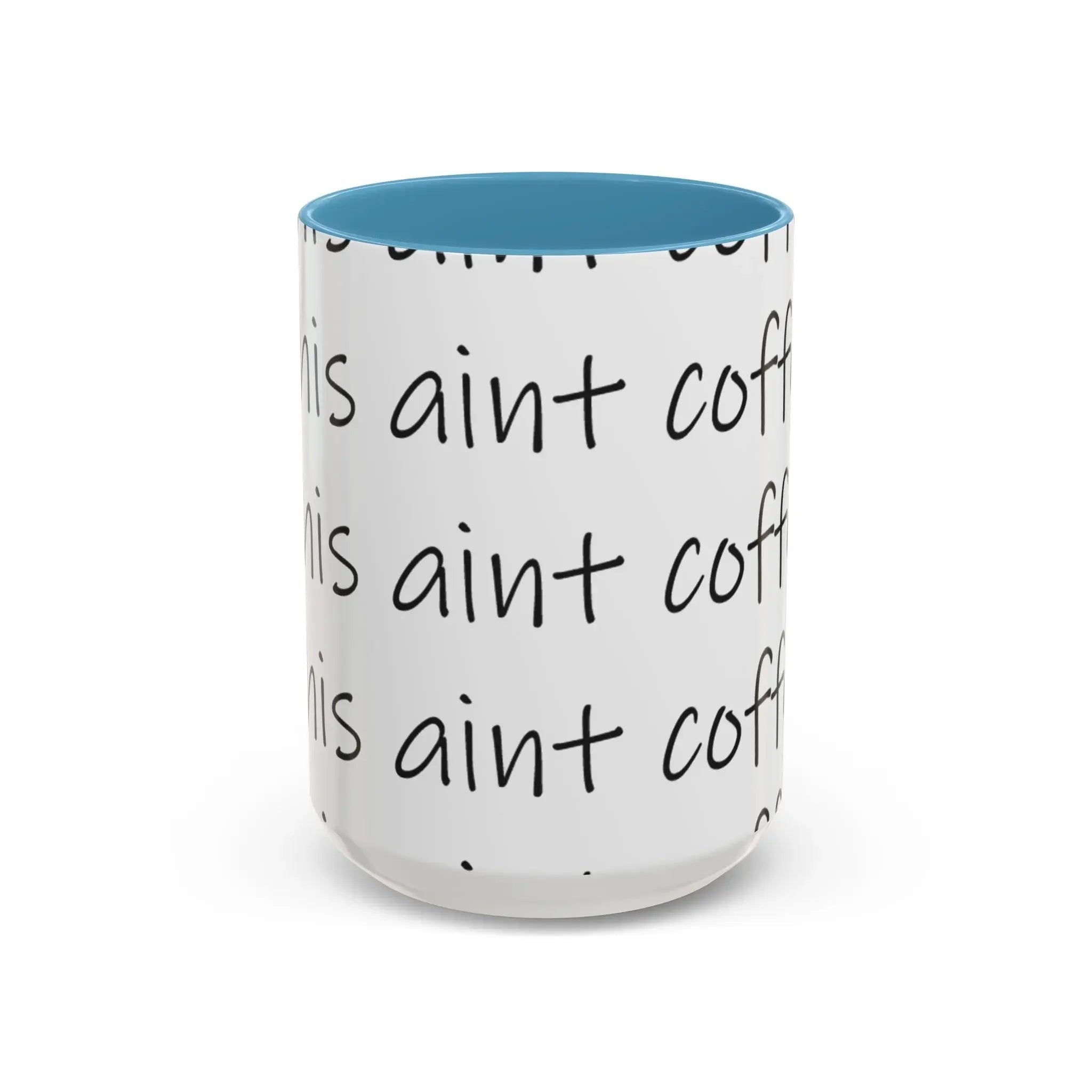 Coffee Mug – “This Ain’t Coffee” Repeating Script Accent Mug (11/15oz) - 314 Originals
