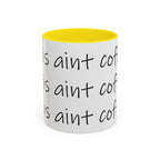 Coffee Mug – “This Ain’t Coffee” Repeating Script Accent Mug (11/15oz) - 314 Originals