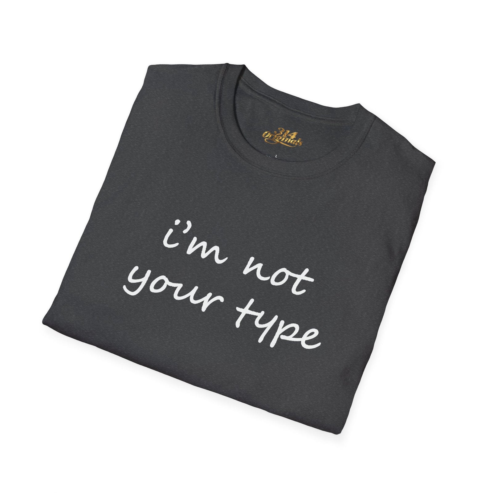 “I’m Not Your Type” Script Tee - 314 Originals