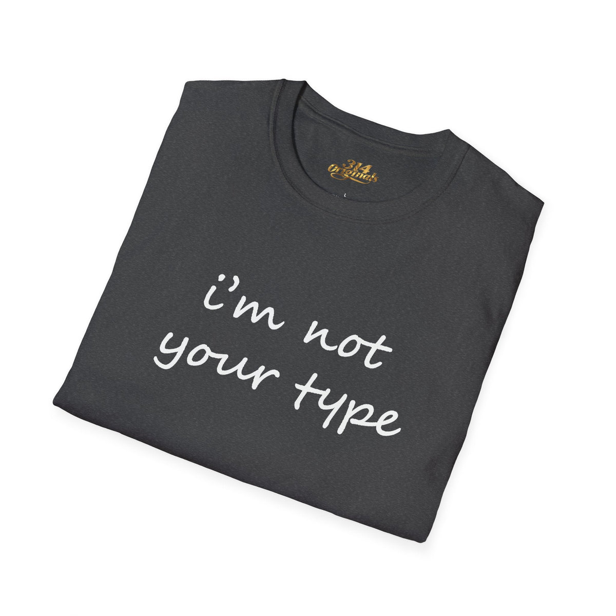 “I’m Not Your Type” Script Tee - 314 Originals