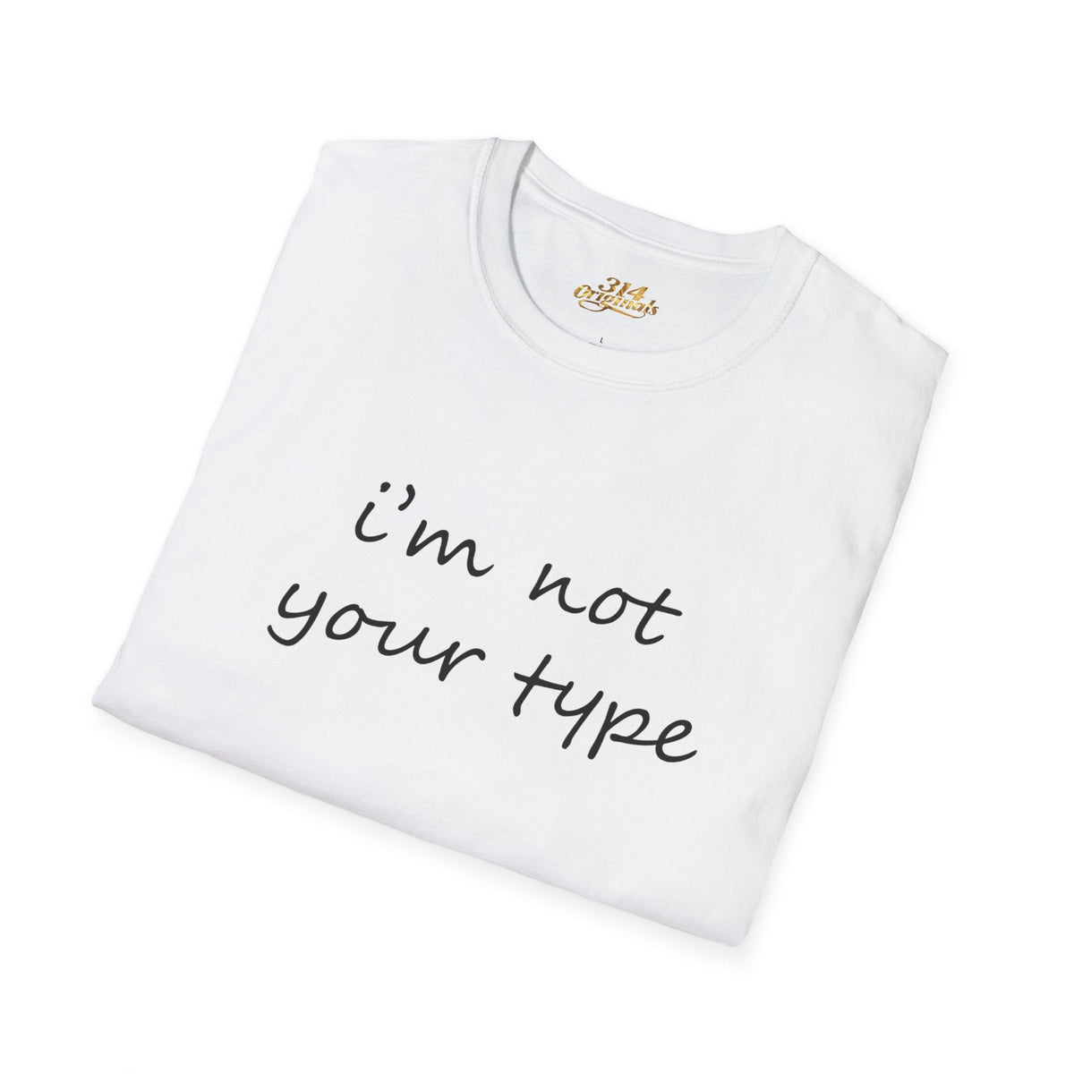 “I’m Not Your Type” Script Tee - 314 Originals