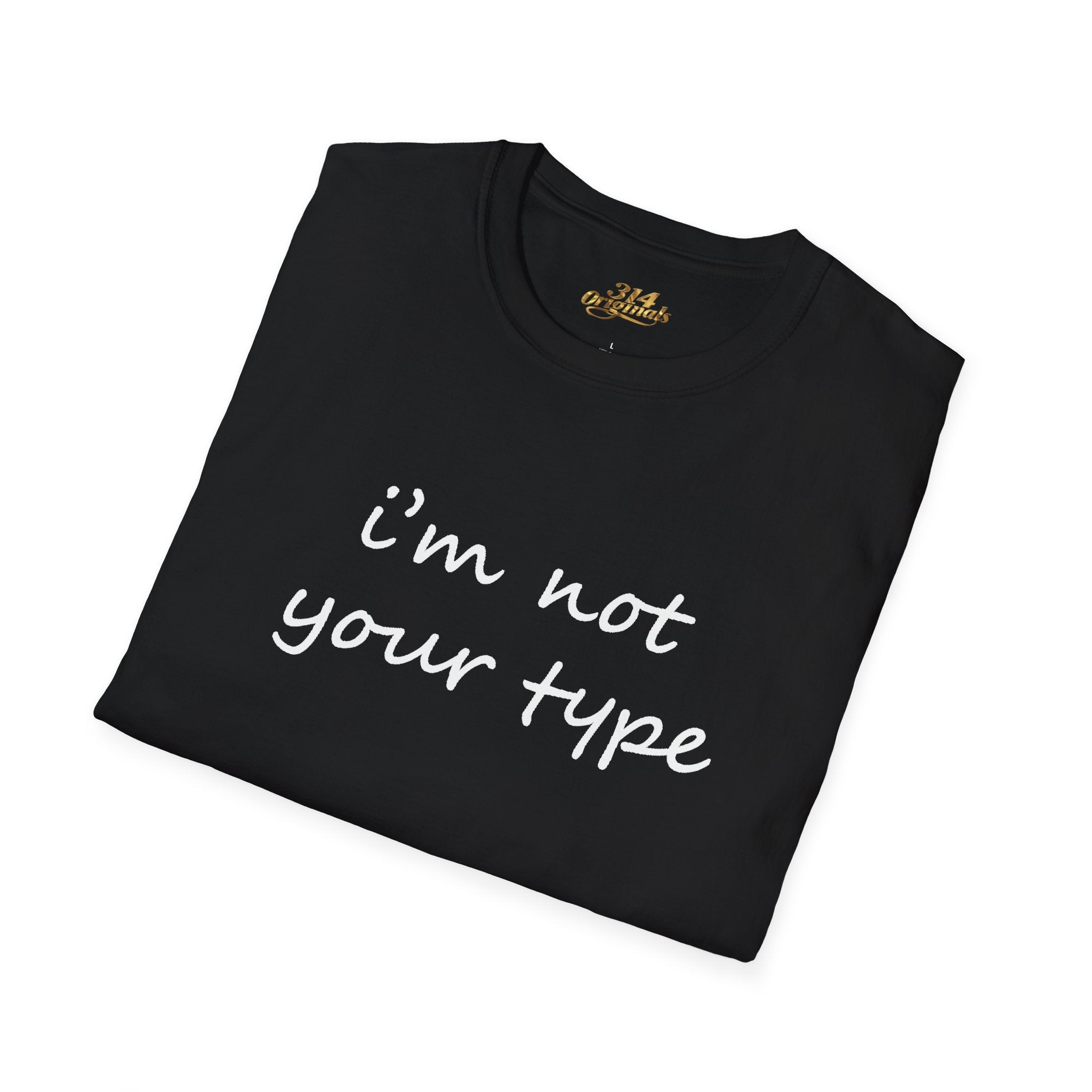 “I’m Not Your Type” Script Tee - 314 Originals