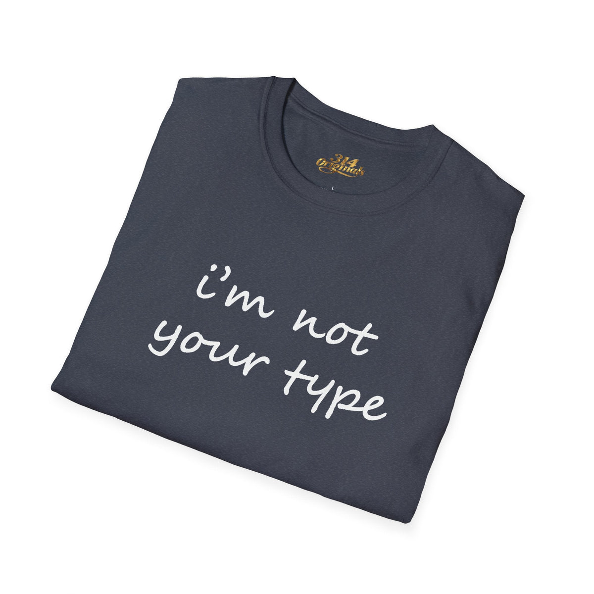 “I’m Not Your Type” Script Tee - 314 Originals