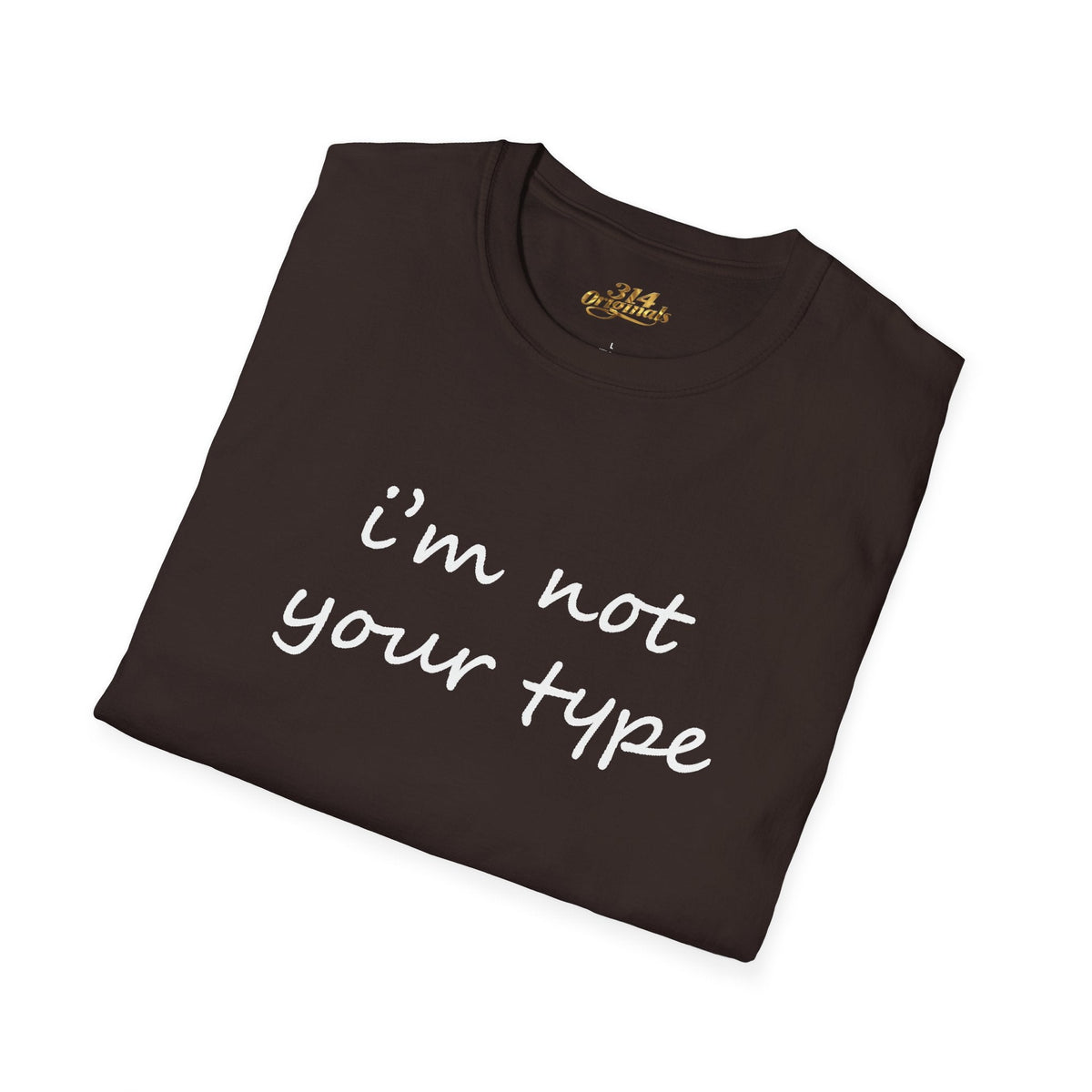 “I’m Not Your Type” Script Tee - 314 Originals