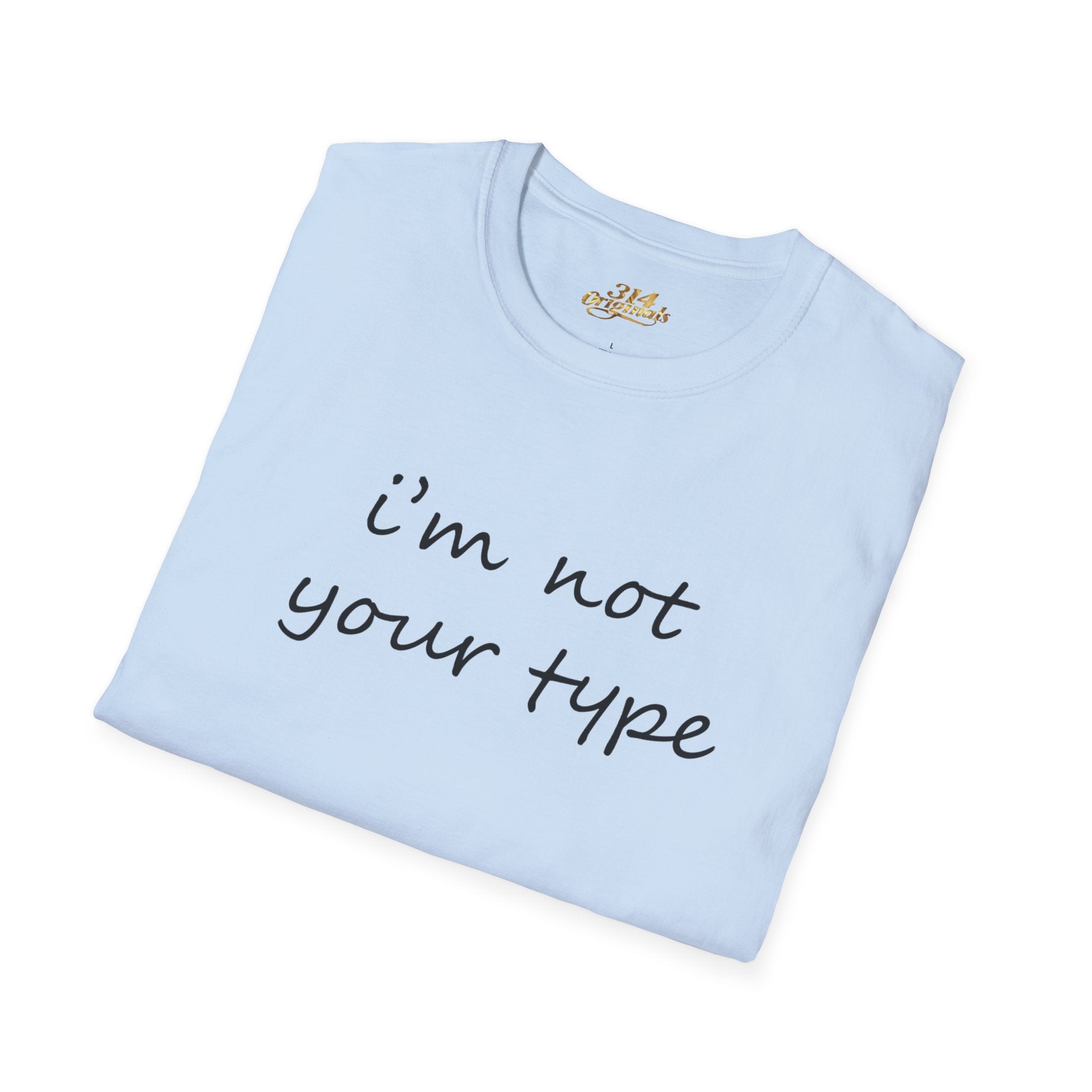 “I’m Not Your Type” Script Tee - 314 Originals
