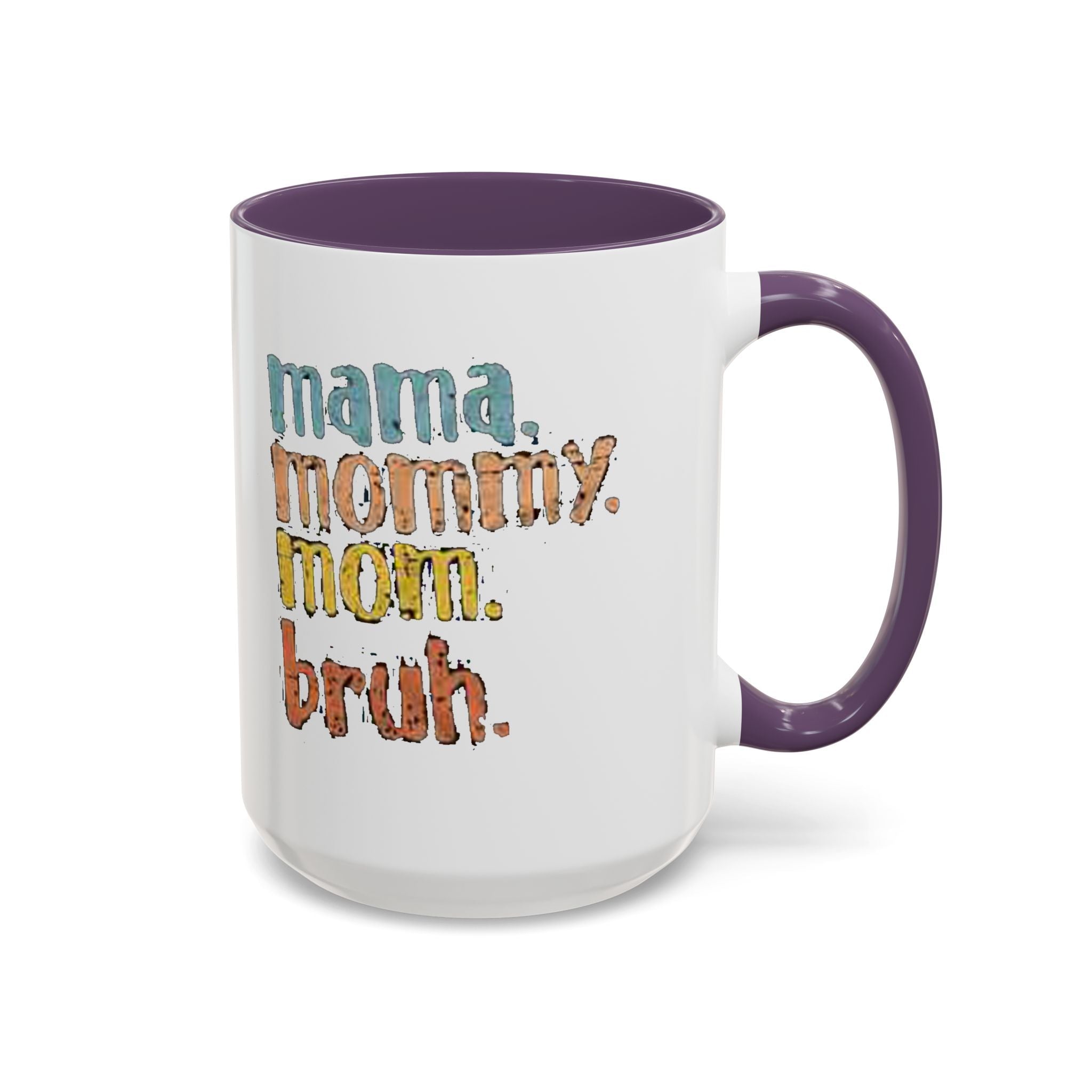 Mama Mommy Mom Bruh Coffee Mug – Funny Multicolor Mom Gift (11/15oz Accent Mug) - 314 Originals