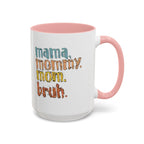 Mama Mommy Mom Bruh Coffee Mug – Funny Multicolor Mom Gift (11/15oz Accent Mug) - 314 Originals