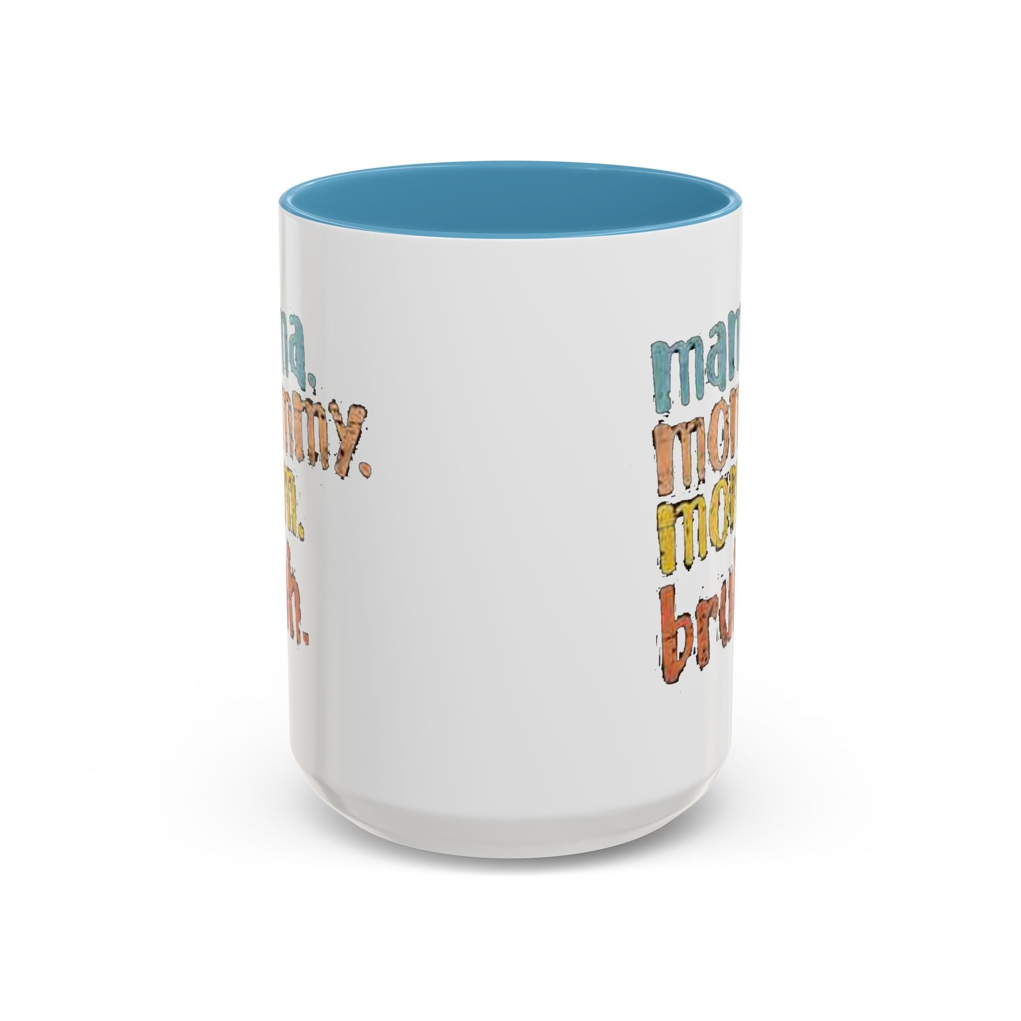 Mama Mommy Mom Bruh Coffee Mug – Funny Multicolor Mom Gift (11/15oz Accent Mug) - 314 Originals