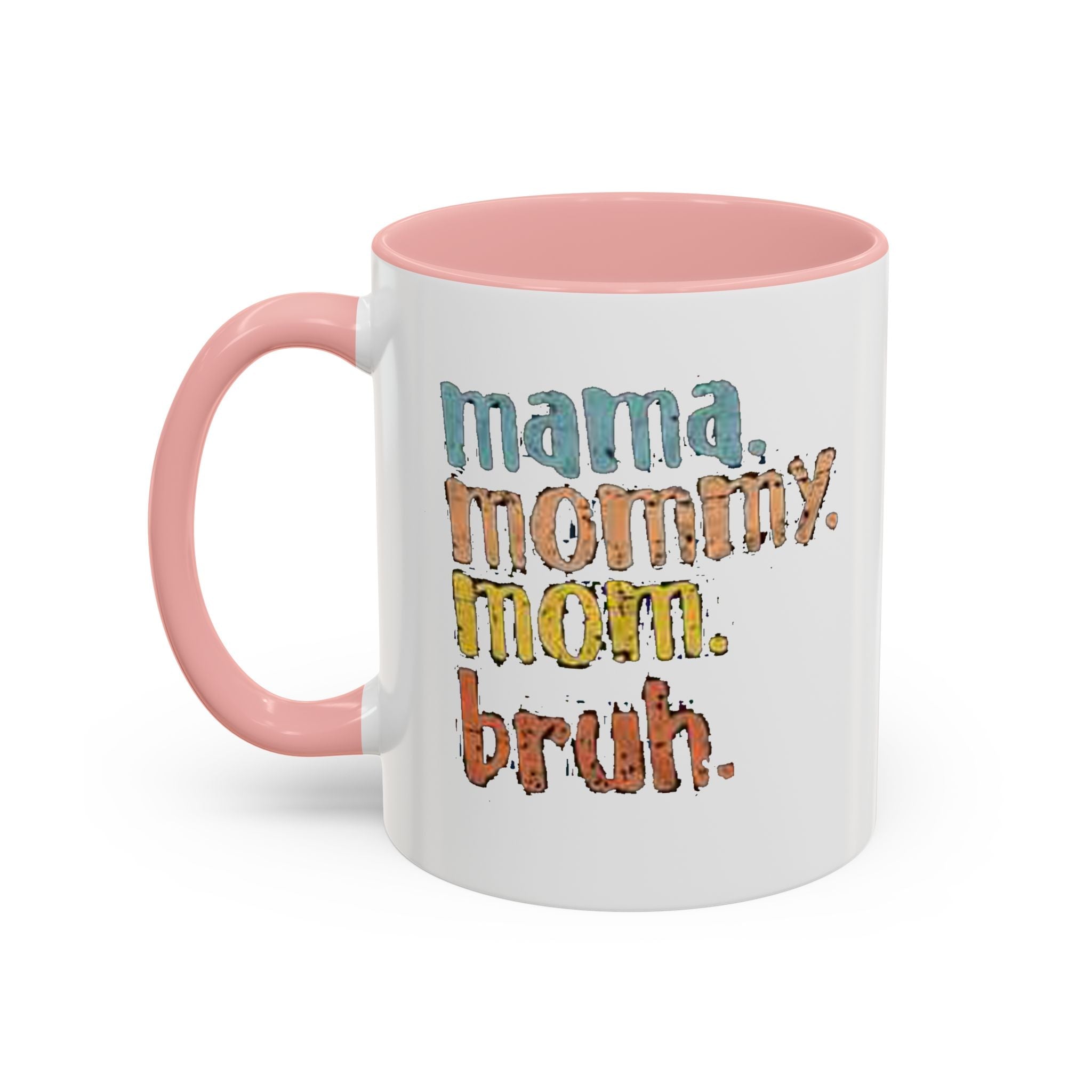 Mama Mommy Mom Bruh Coffee Mug – Funny Multicolor Mom Gift (11/15oz Accent Mug) - 314 Originals