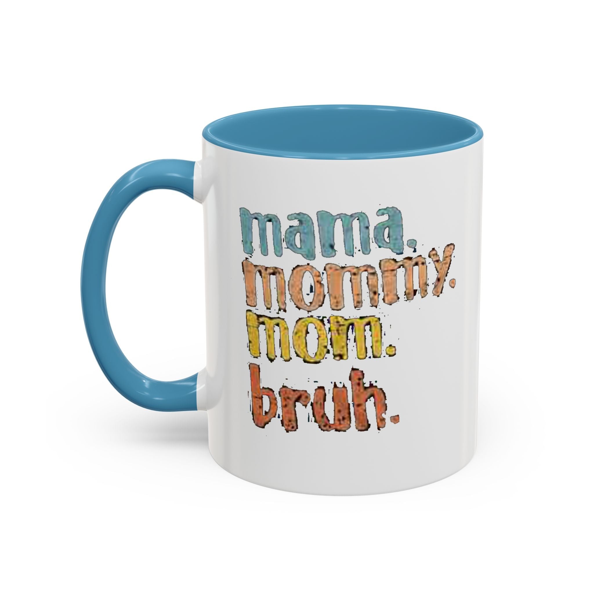 Mama Mommy Mom Bruh Coffee Mug – Funny Multicolor Mom Gift (11/15oz Accent Mug) - 314 Originals