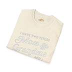 Mom & Grandma T-Shirt - "I Have Two Titles Mom & Grandma and I Rock Them Both" (Mothers Day, Family Gift) - 314 Originals