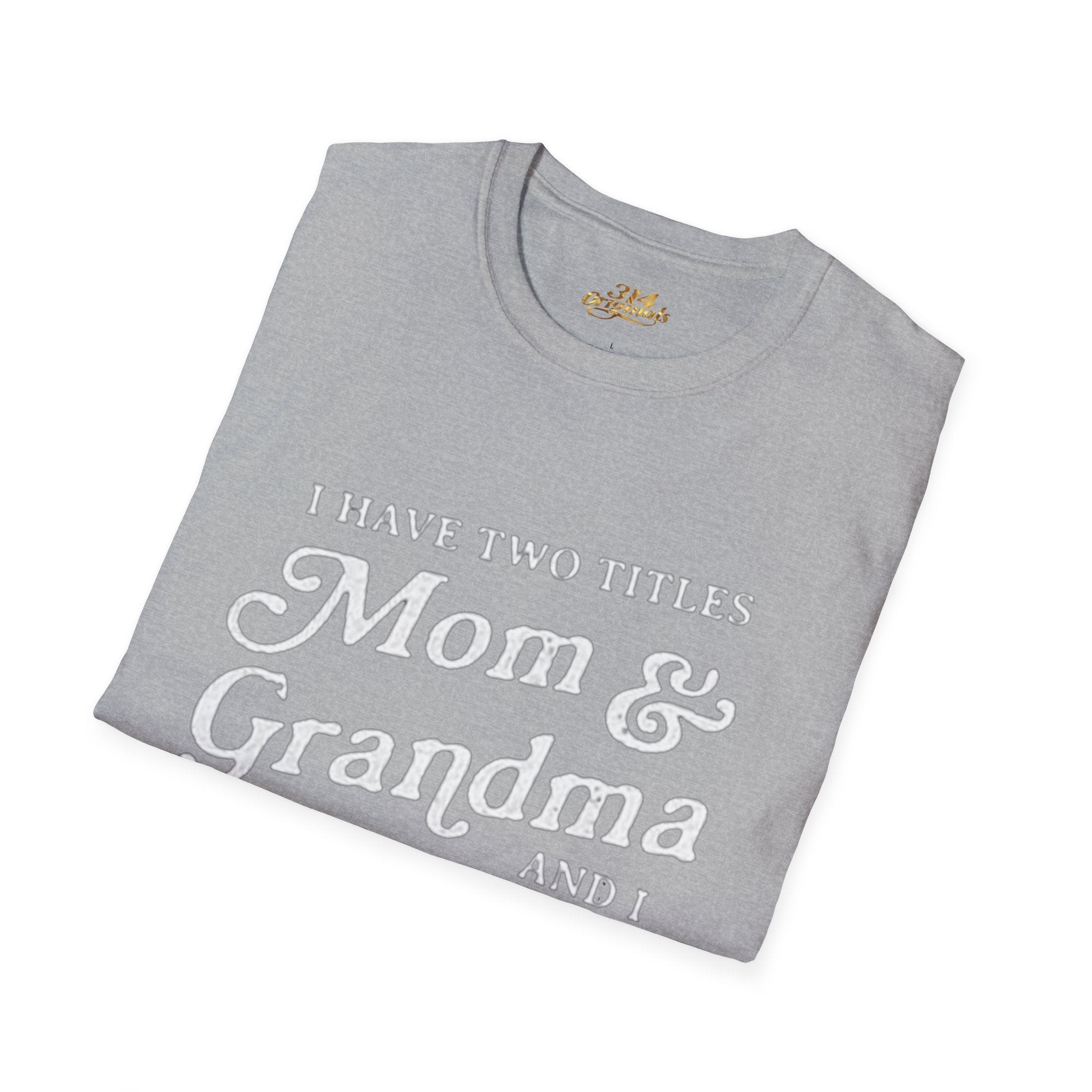Mom & Grandma T-Shirt - "I Have Two Titles Mom & Grandma and I Rock Them Both" (Mothers Day, Family Gift) - 314 Originals