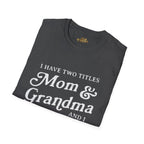 Mom & Grandma T-Shirt - "I Have Two Titles Mom & Grandma and I Rock Them Both" (Mothers Day, Family Gift) - 314 Originals