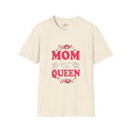 Mom You Are The Queen T-Shirt — Floral Mother's Day Gift - 314 Originals