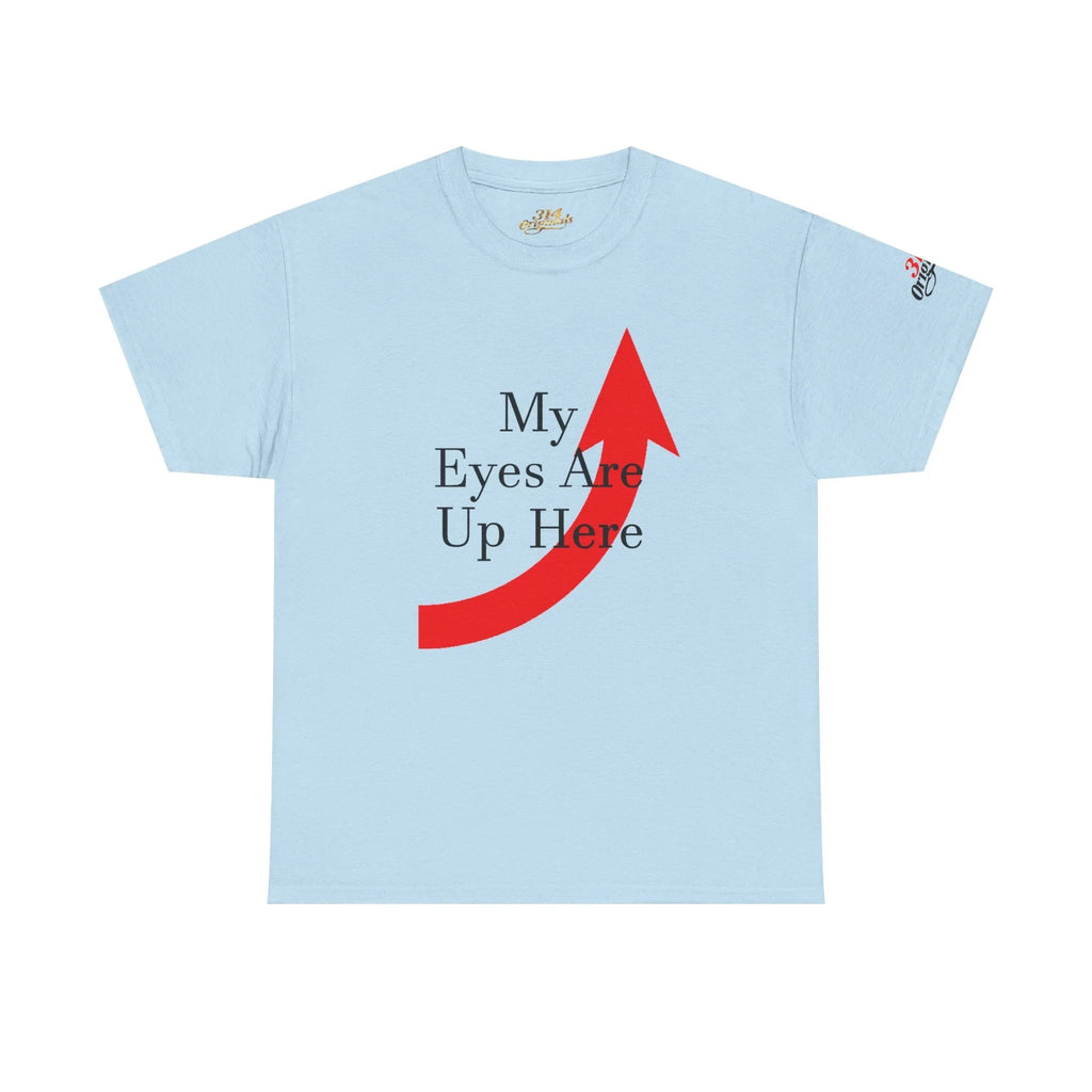 My Eyes Are Up Here Graphic Tee - 314 Originals