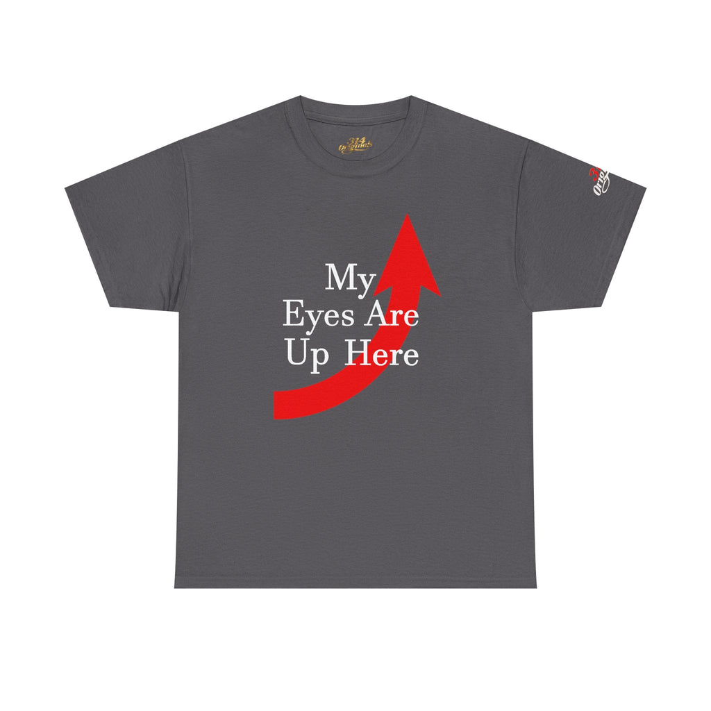 My Eyes Are Up Here Graphic Tee - 314 Originals