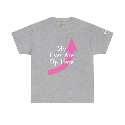 "My Eyes Are Up Here" Graphic Tee - 314 Originals