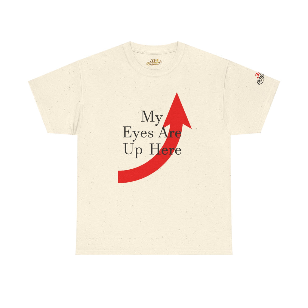 My Eyes Are Up Here Graphic Tee - 314 Originals