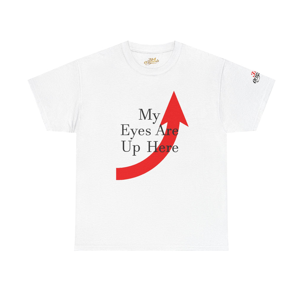 My Eyes Are Up Here Graphic Tee - 314 Originals