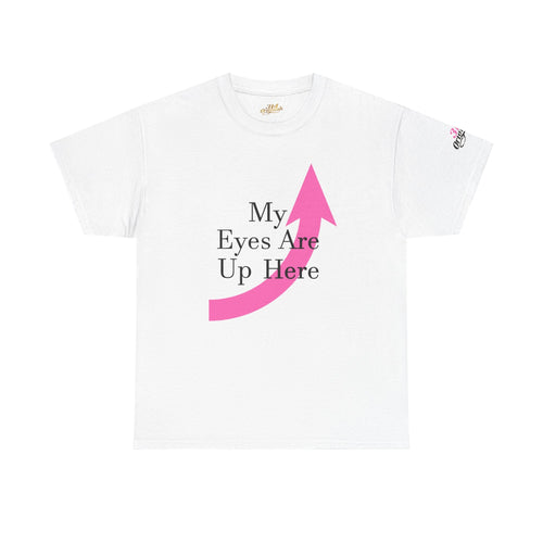 "My Eyes Are Up Here" Graphic Tee - 314 Originals