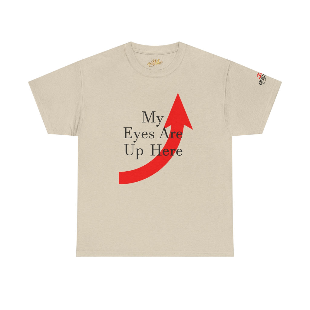 My Eyes Are Up Here Graphic Tee - 314 Originals