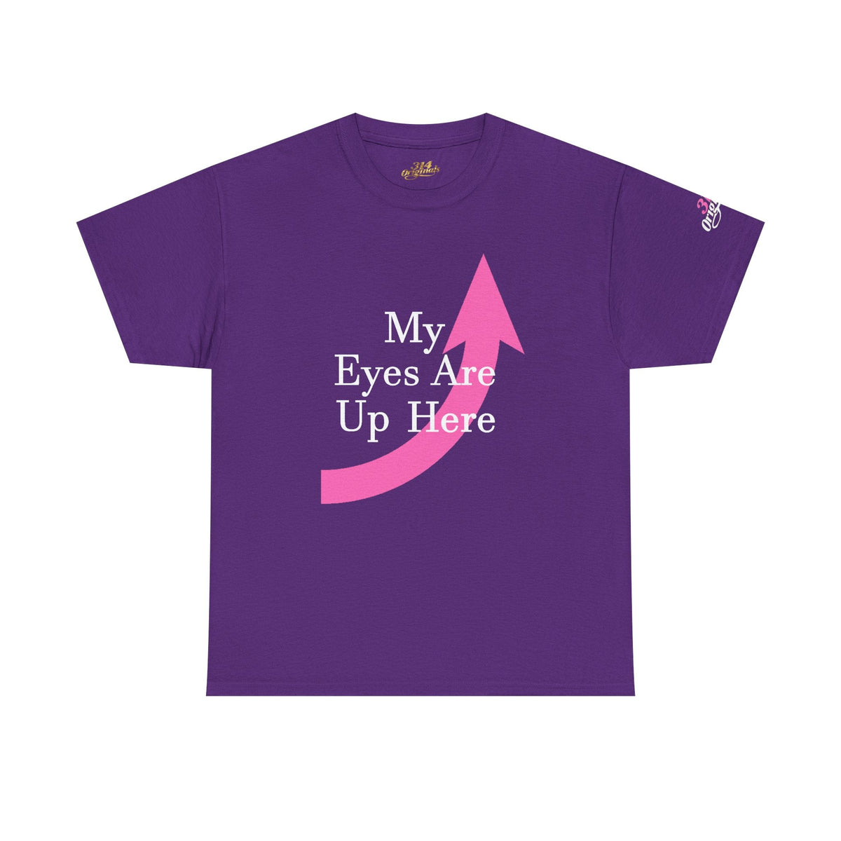 "My Eyes Are Up Here" Graphic Tee - 314 Originals