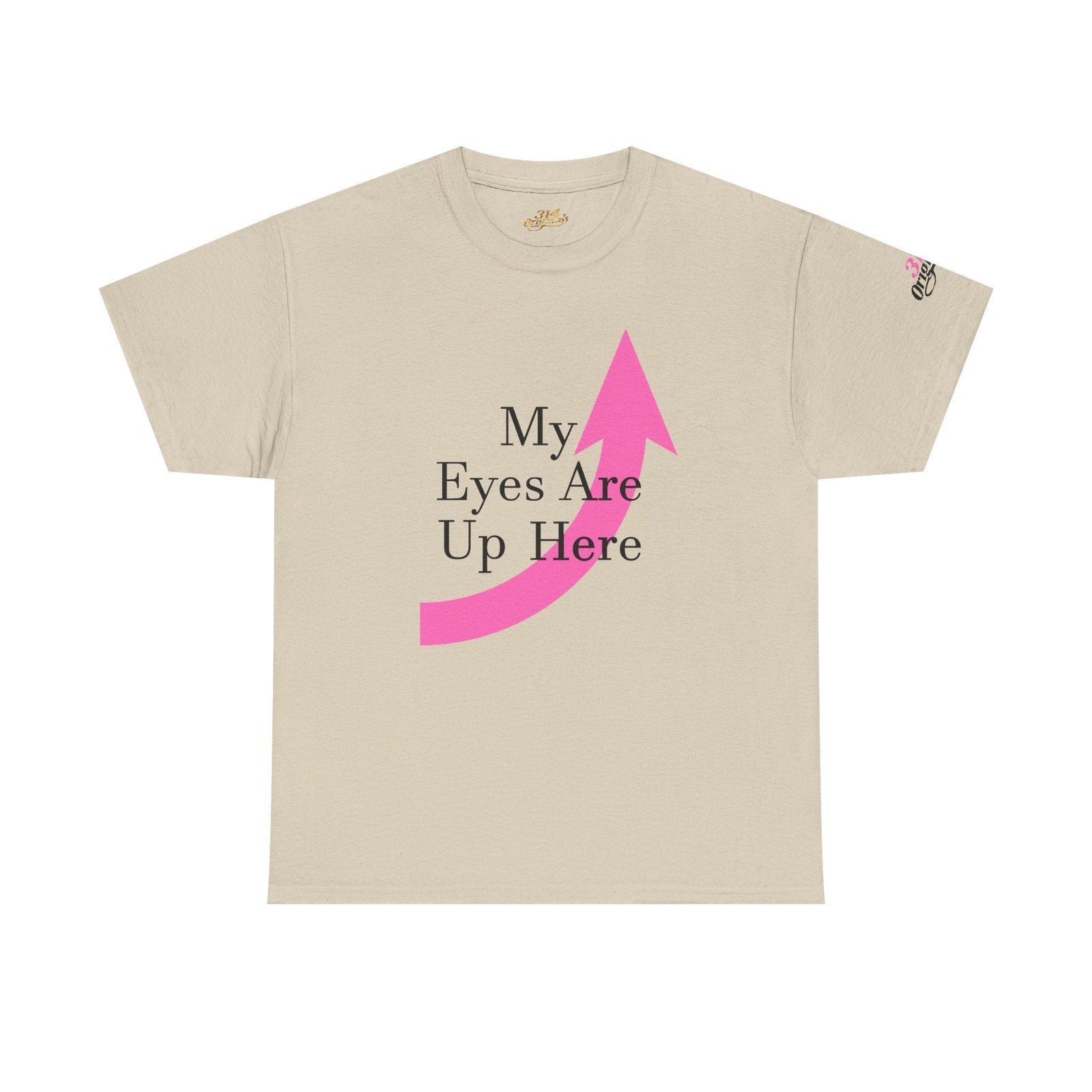 "My Eyes Are Up Here" Graphic Tee - 314 Originals