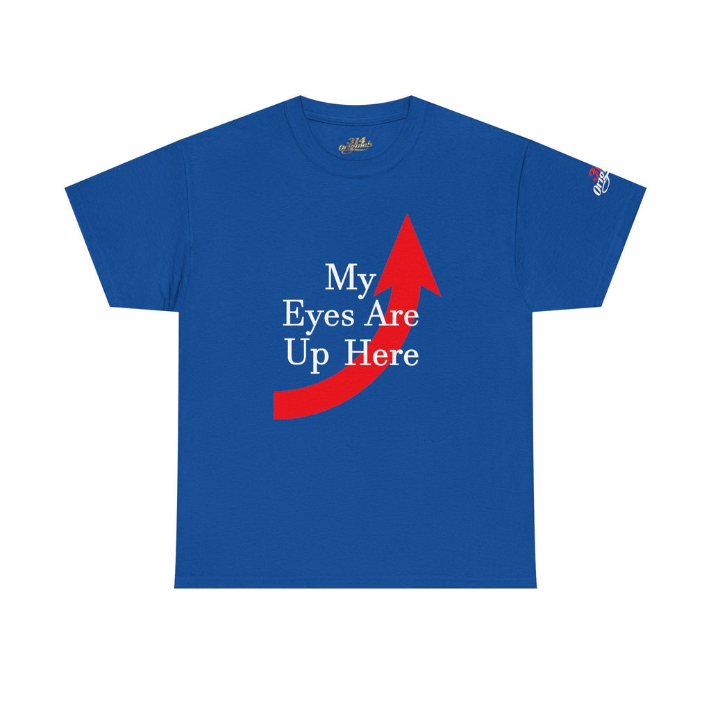 My Eyes Are Up Here Graphic Tee - 314 Originals