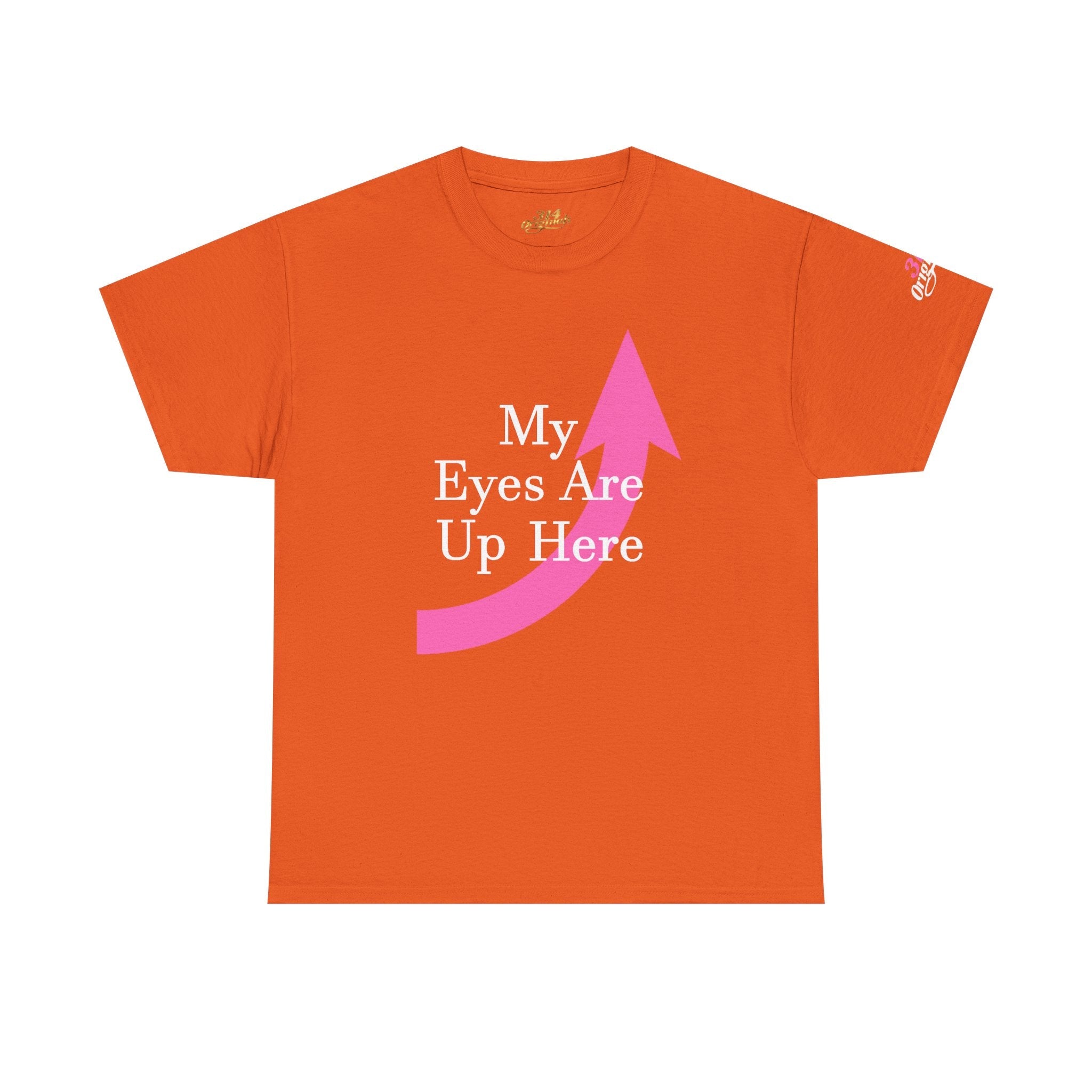 "My Eyes Are Up Here" Graphic Tee - 314 Originals