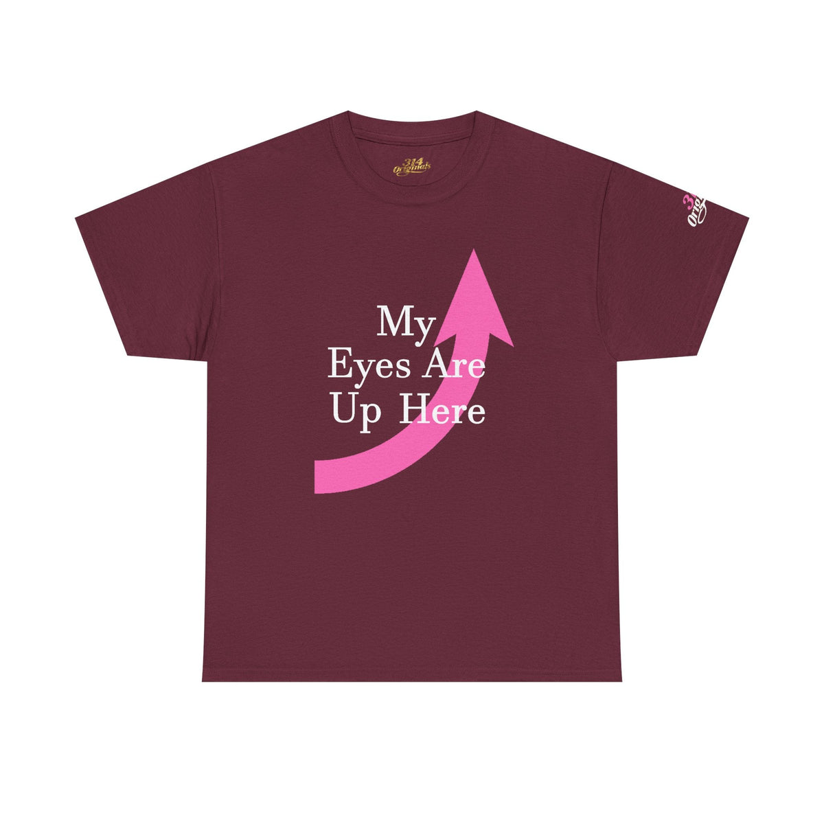 "My Eyes Are Up Here" Graphic Tee - 314 Originals