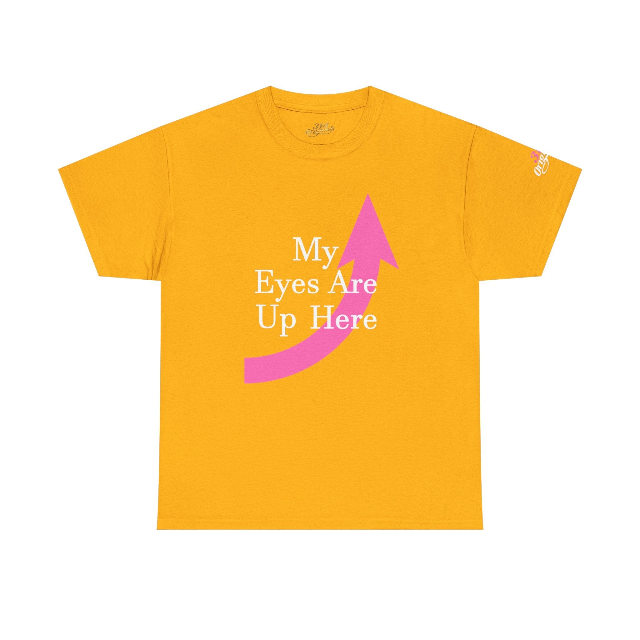 "My Eyes Are Up Here" Graphic Tee - 314 Originals