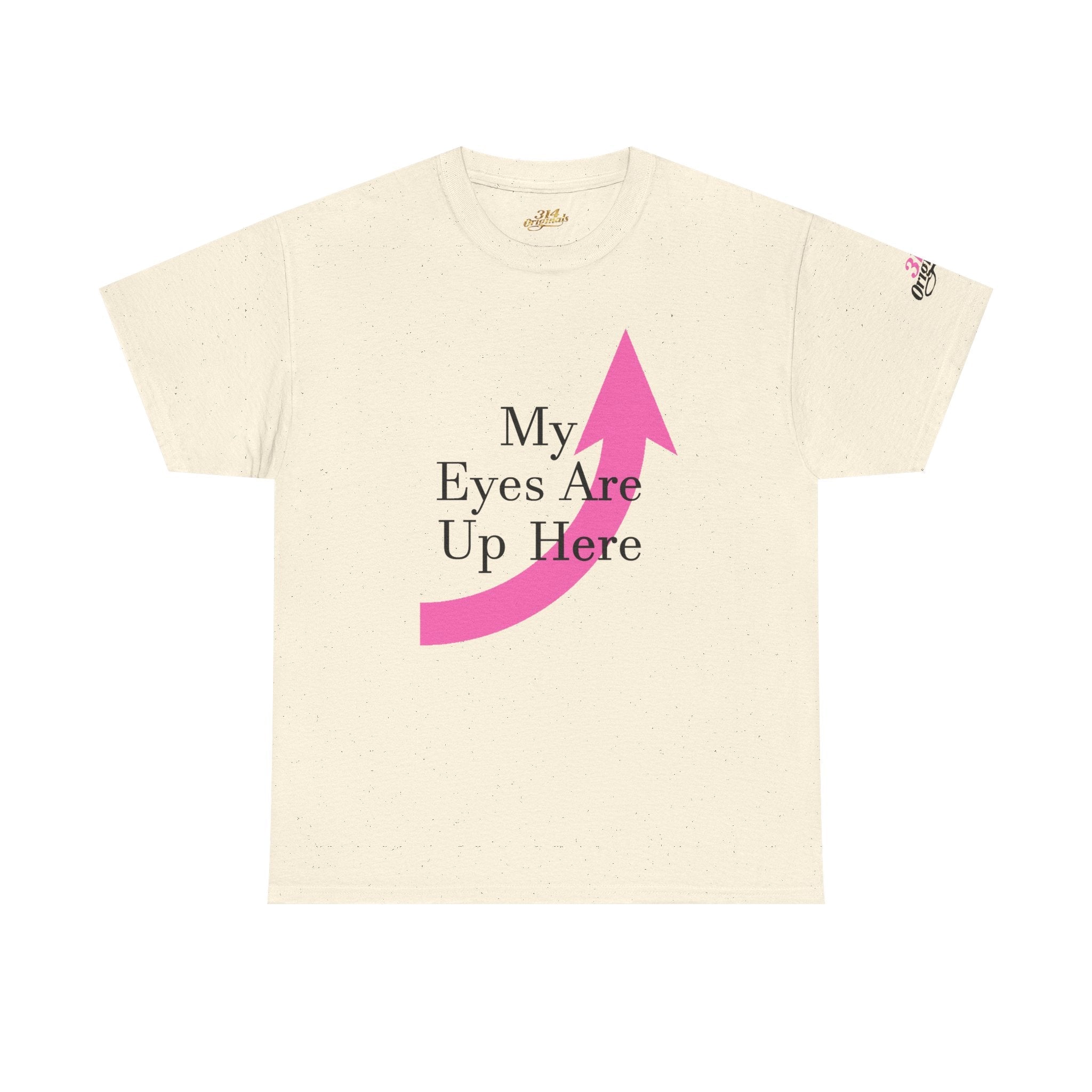 "My Eyes Are Up Here" Graphic Tee - 314 Originals