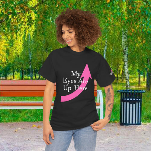 "My Eyes Are Up Here" Graphic Tee - 314 Originals