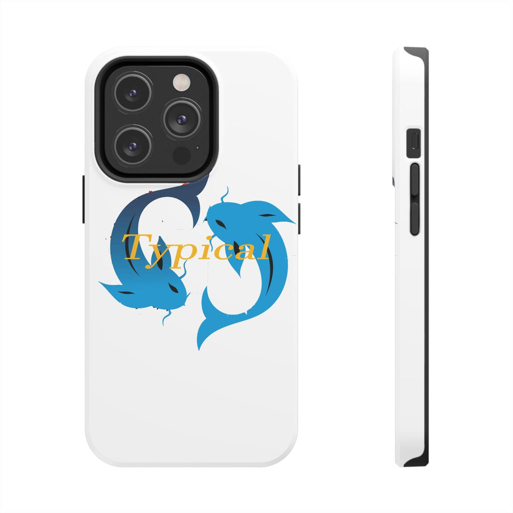 Pisces Tough Phone Case — "Typical" Text - 314 Originals