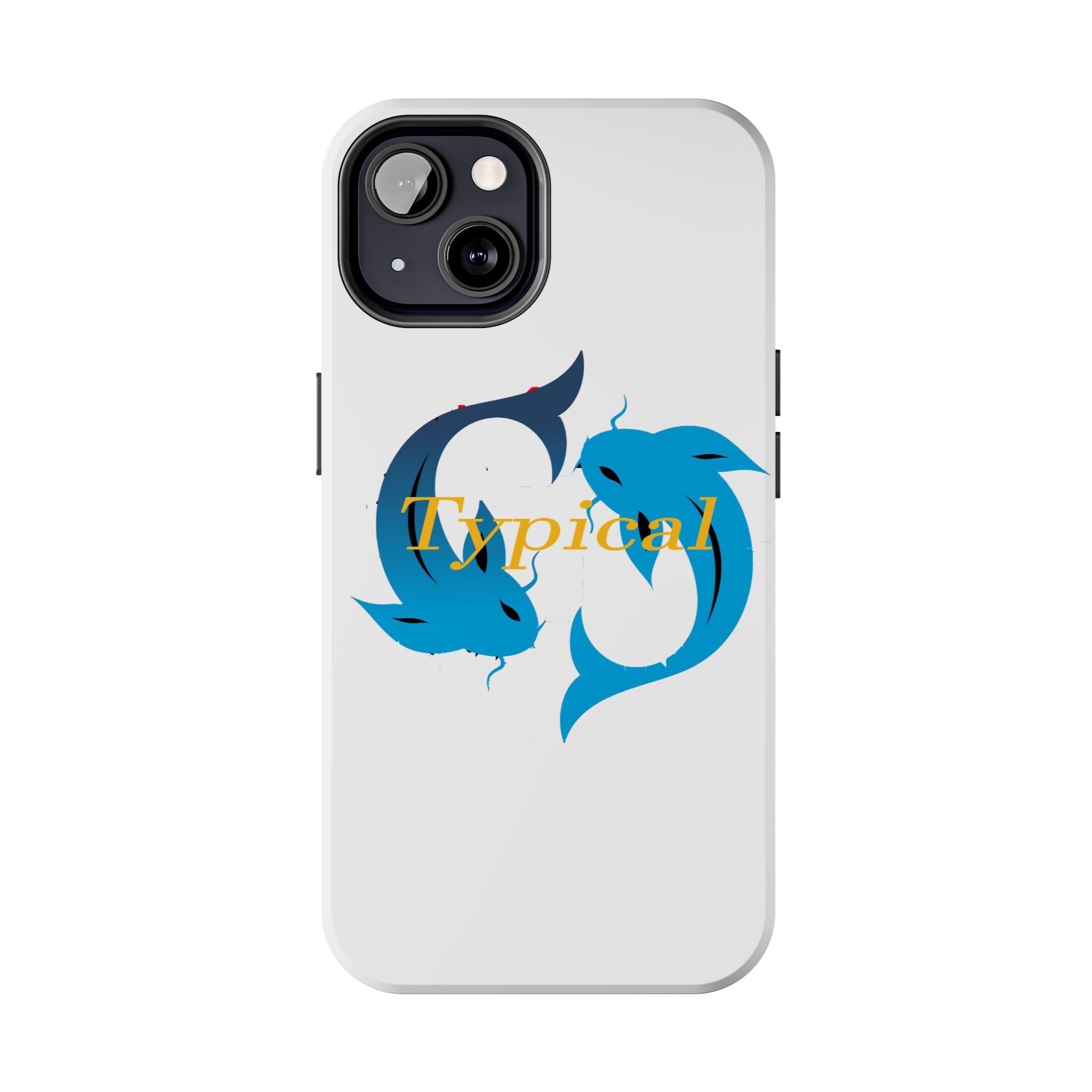 Pisces Tough Phone Case — "Typical" Text - 314 Originals